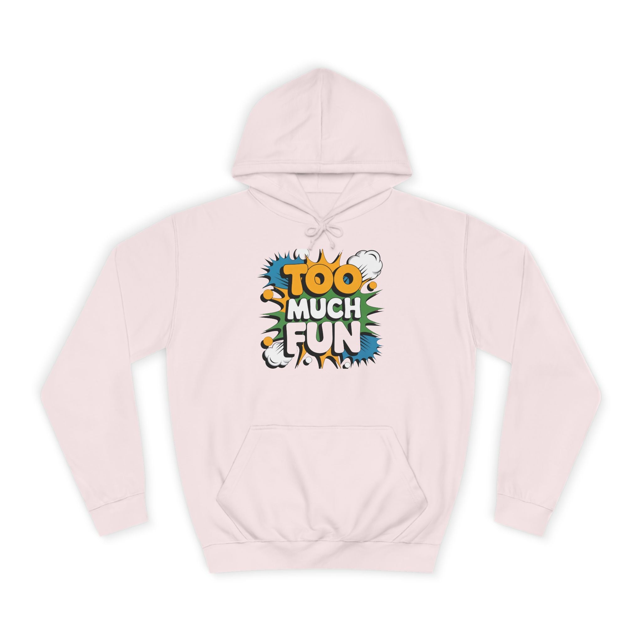 Too Much Fun Hoodie, Playful Graphic Pullover for College Students