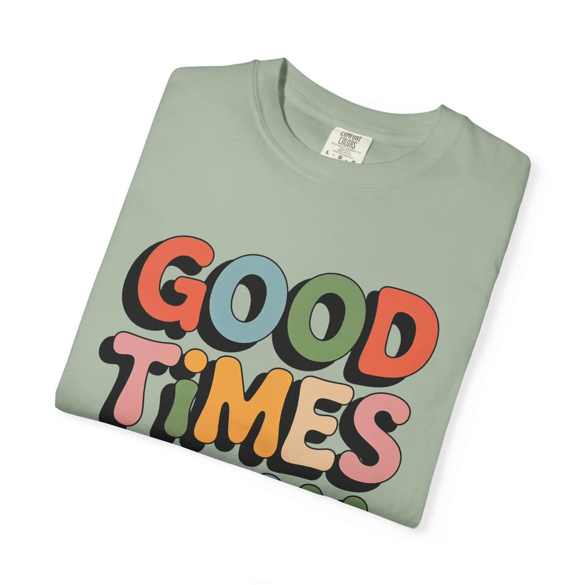 Good Times Only T-Shirt | Retro Bubble Letter Graphic, Colorful Positive Slogan