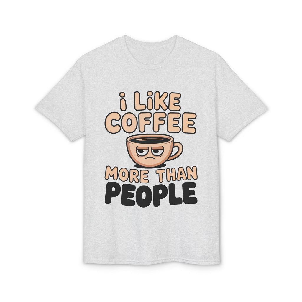 I Like Coffee More Than People T-Shirt | Coffee Lover Tee, Original Motivational T-Shirt, Unisex Cotton Graphic Tee