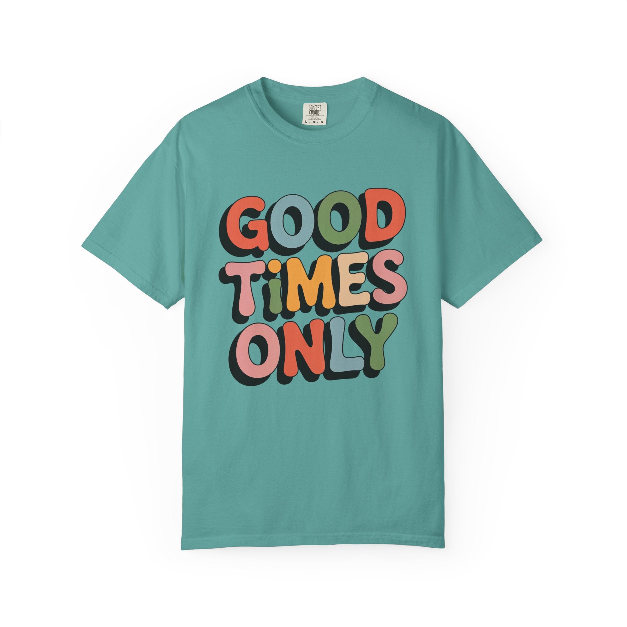 Good Times Only T-Shirt | Retro Bubble Letter Graphic, Colorful Positive Slogan