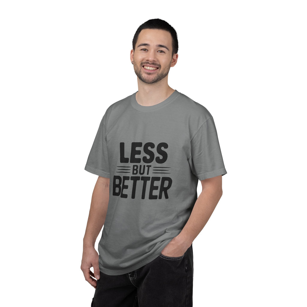 Less But Better T-shirt | Minimalist Typography Tee