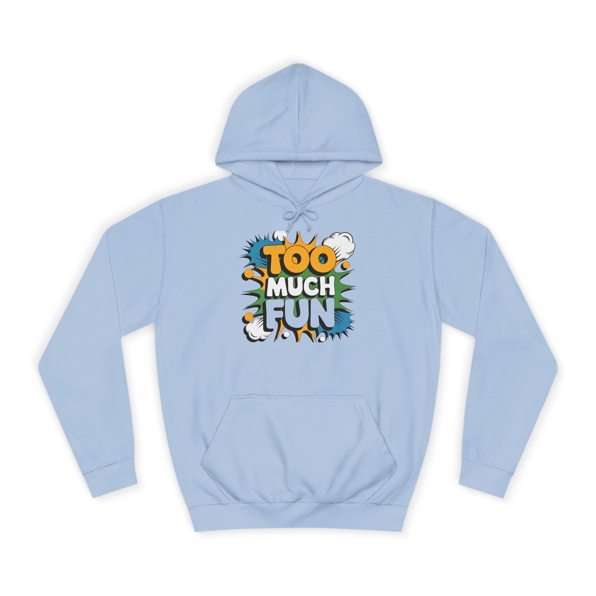Too Much Fun Hoodie, Playful Graphic Pullover for College Students