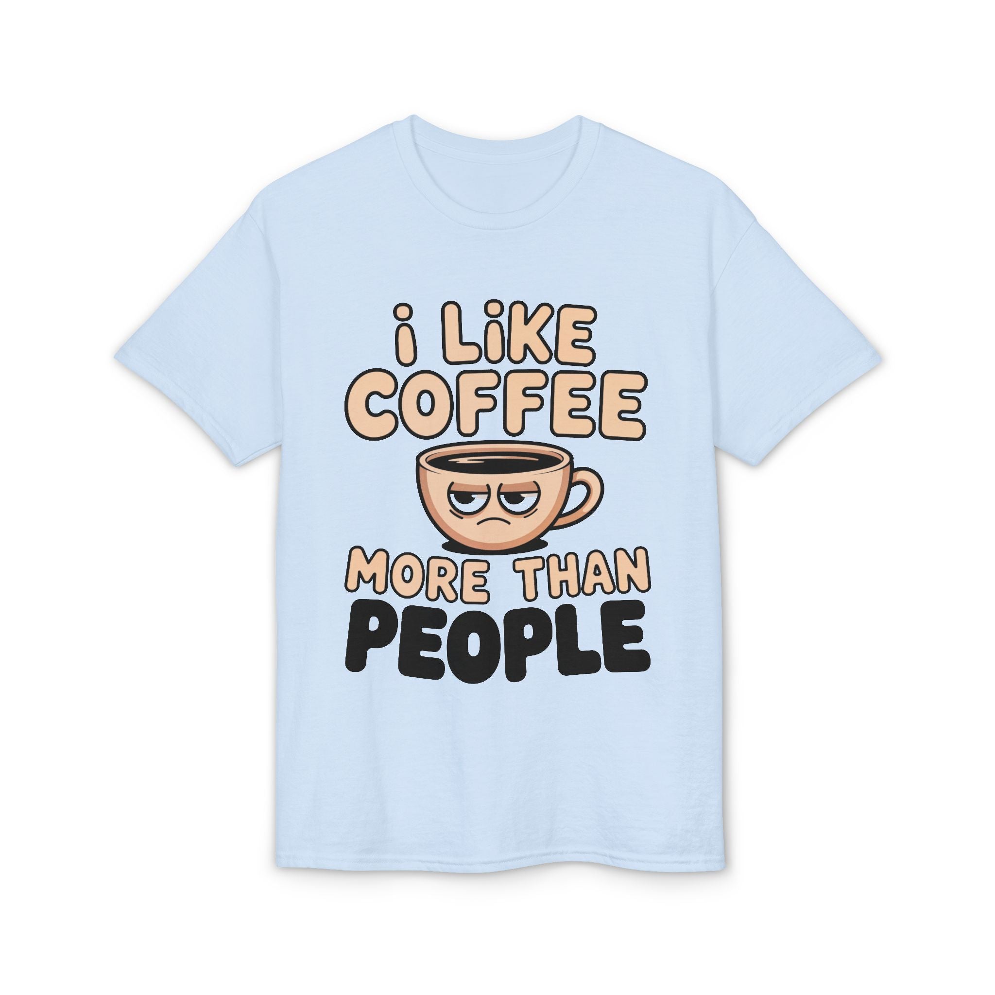 I Like Coffee More Than People T-Shirt | Coffee Lover Tee, Original Motivational T-Shirt, Unisex Cotton Graphic Tee