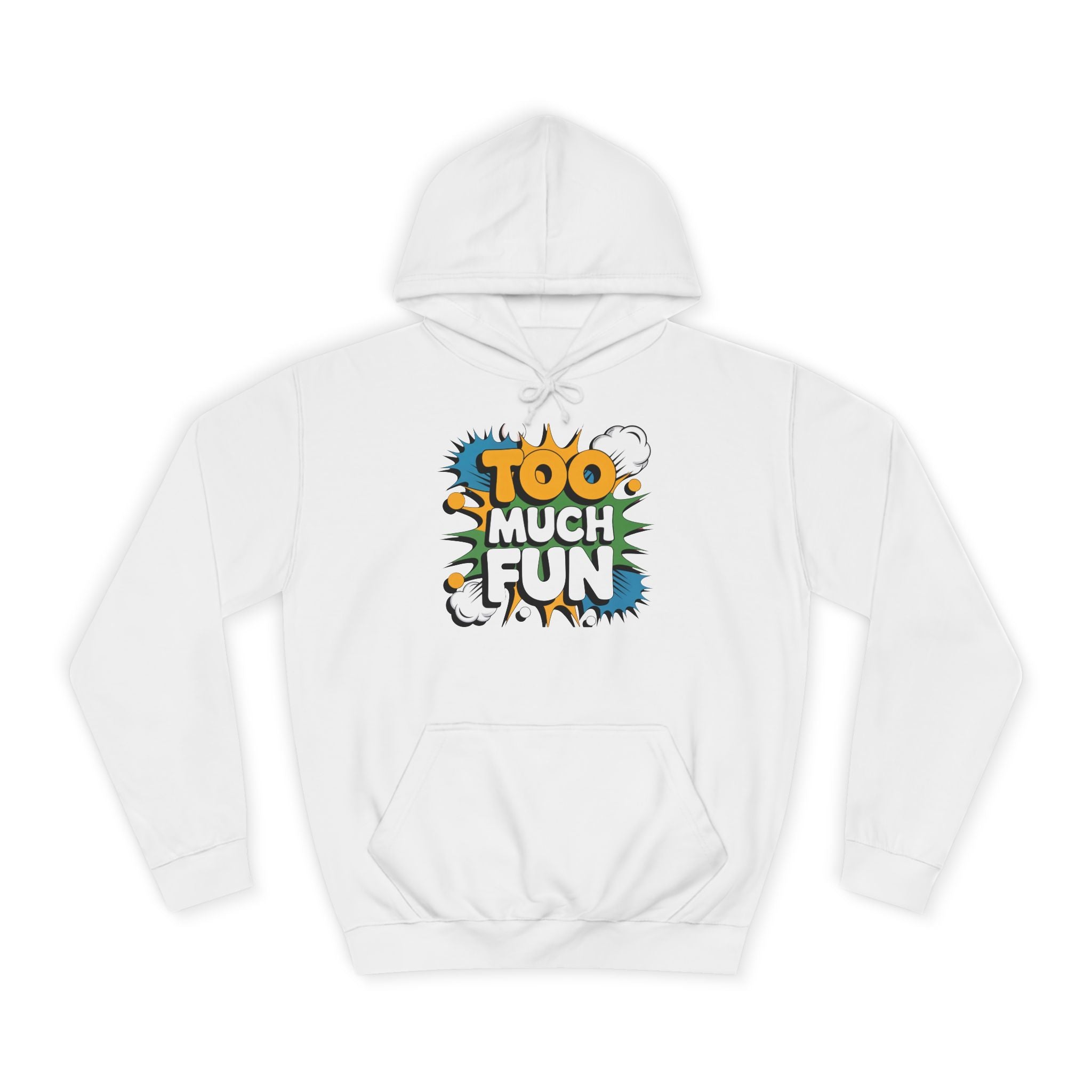 Too Much Fun Hoodie, Playful Graphic Pullover for College Students