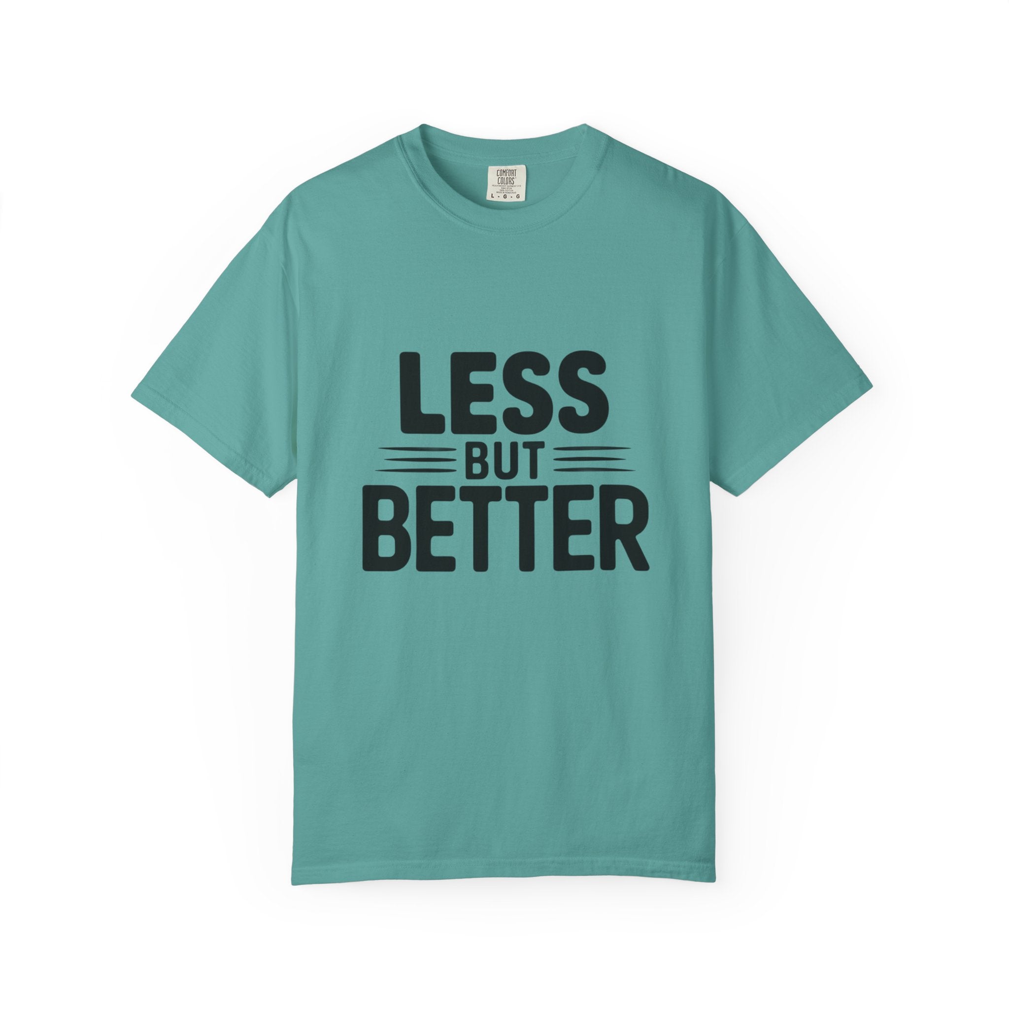 Less But Better T-shirt | Minimalist Typography Tee