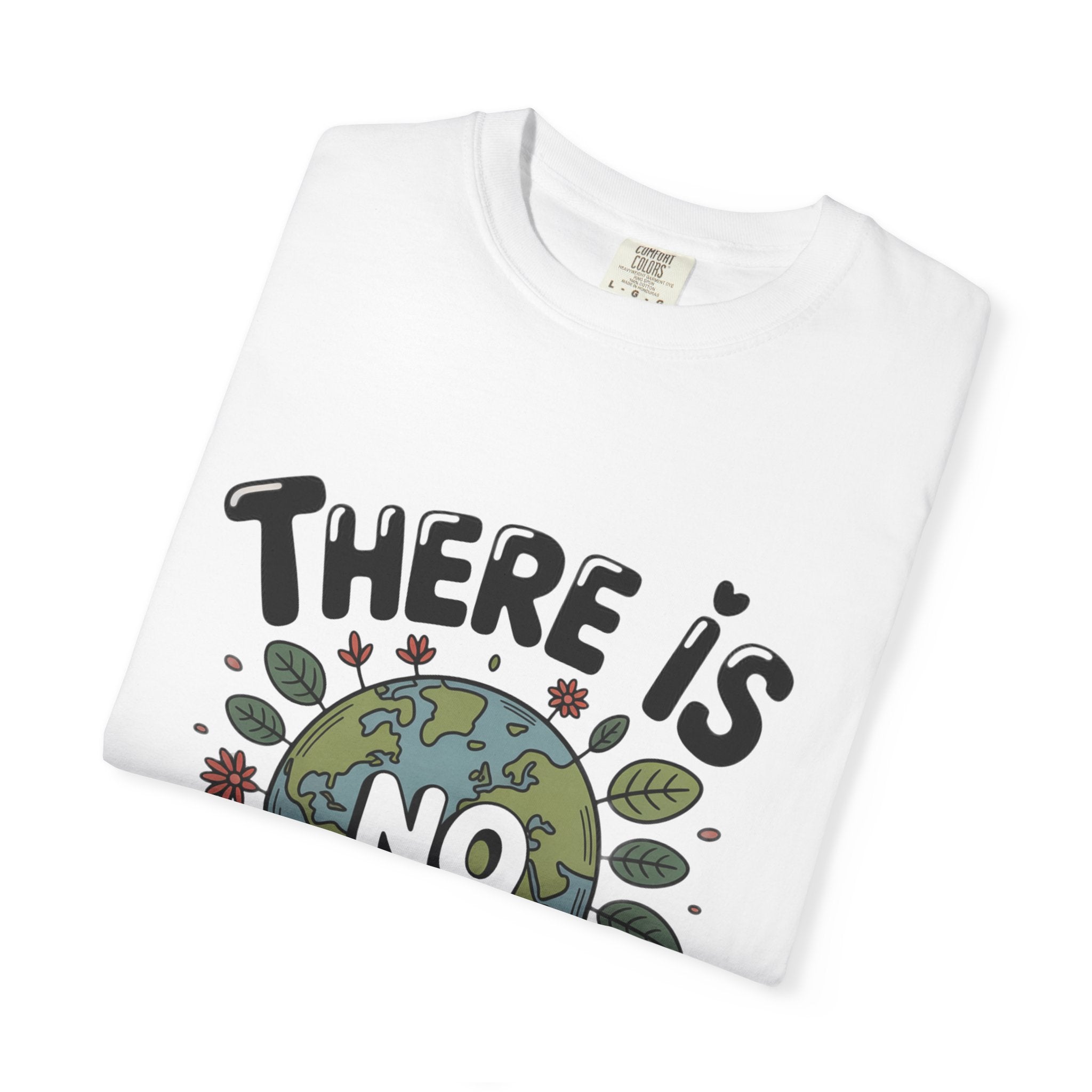 There Is No Planet B T-shirt | Environmental Earth Illustration, Eco Message shirt