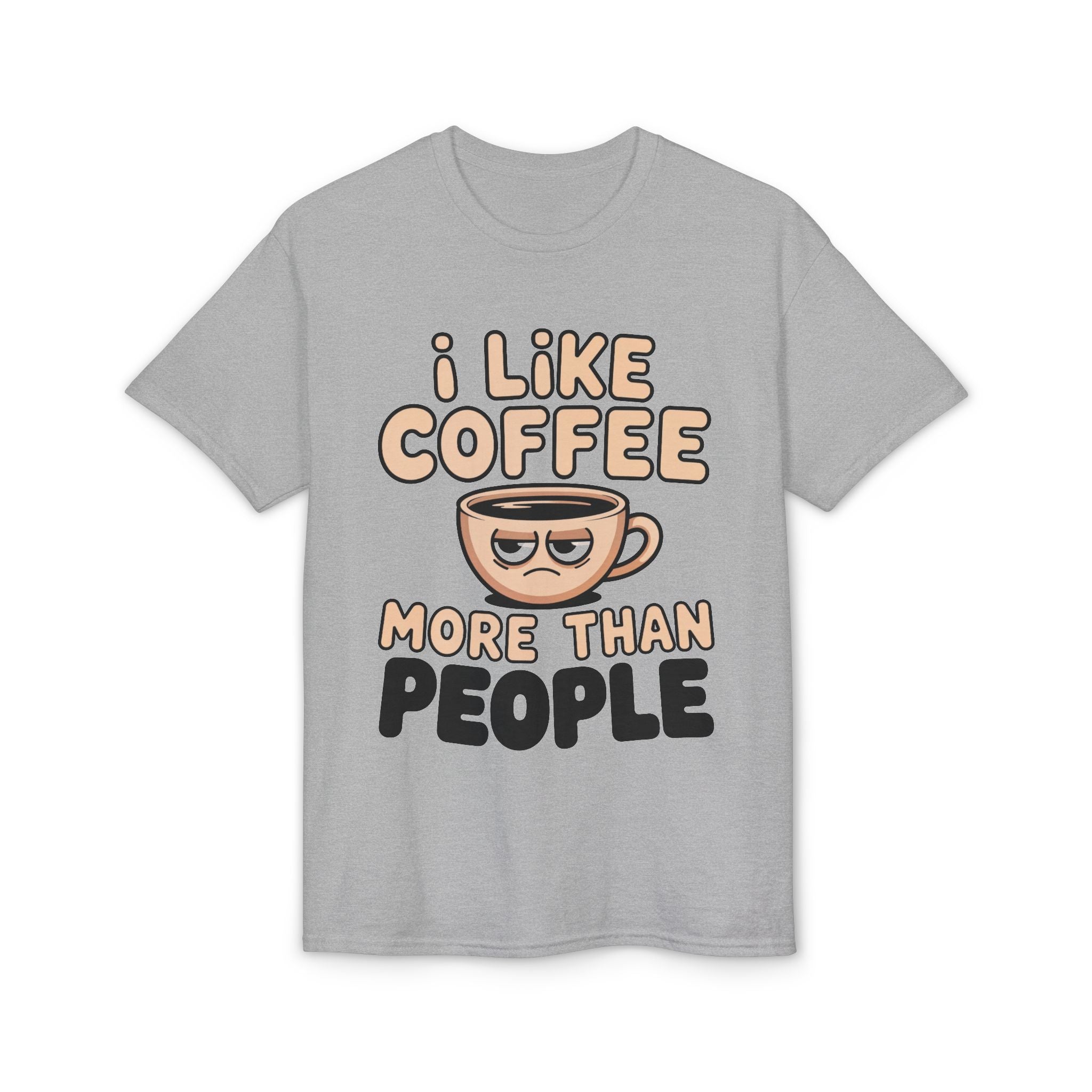 I Like Coffee More Than People T-Shirt | Coffee Lover Tee, Original Motivational T-Shirt, Unisex Cotton Graphic Tee