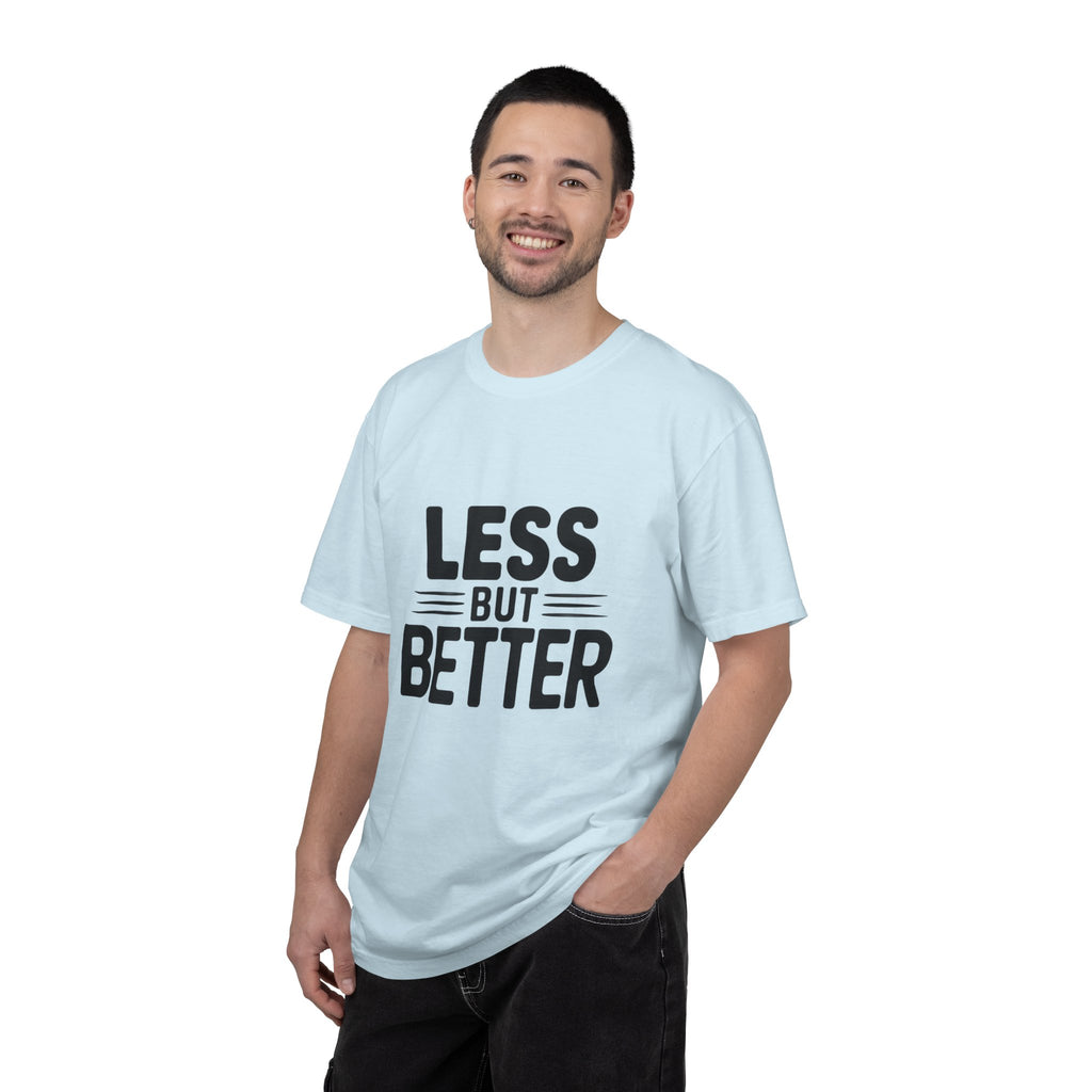 Less But Better T-shirt | Minimalist Typography Tee