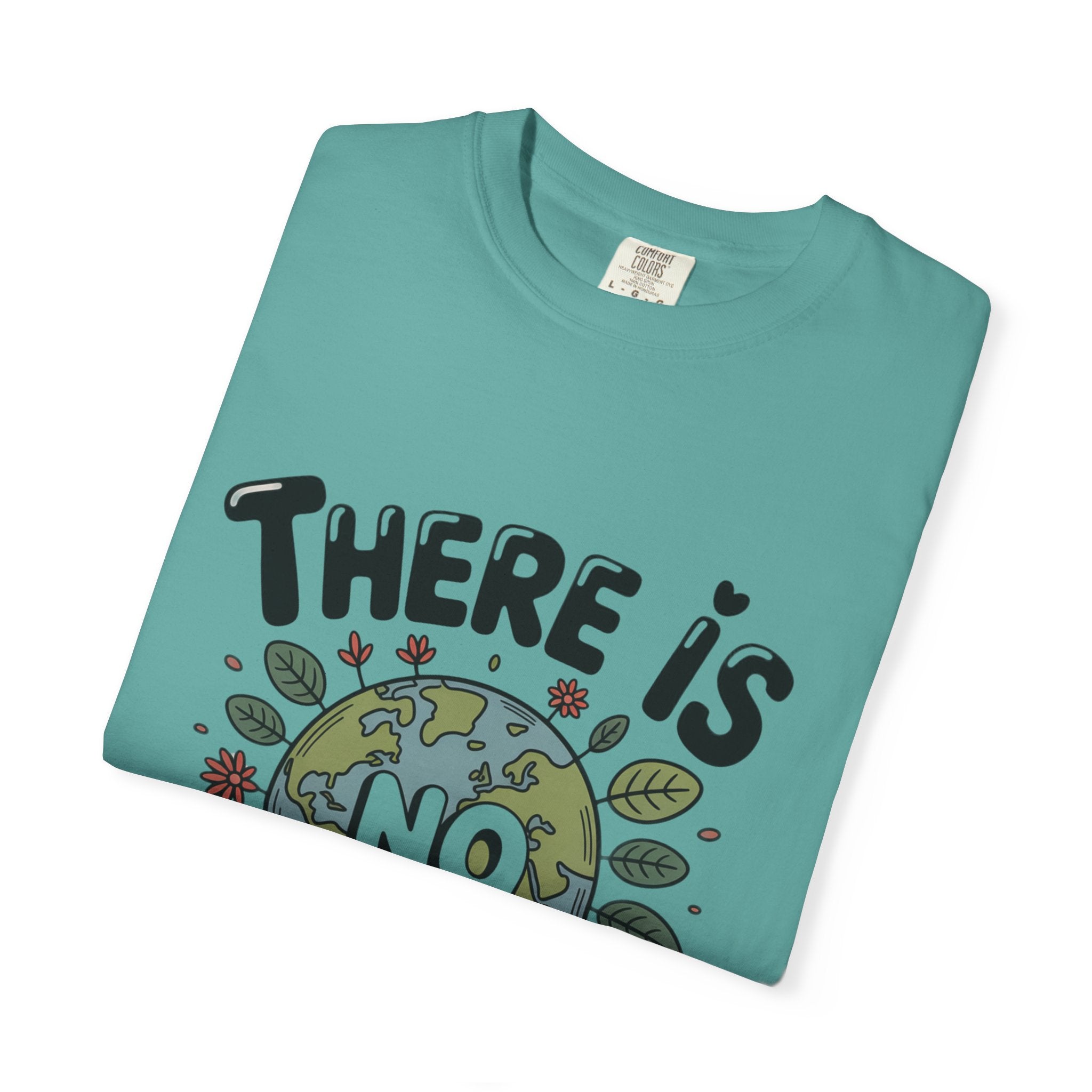There Is No Planet B T-shirt | Environmental Earth Illustration, Eco Message shirt
