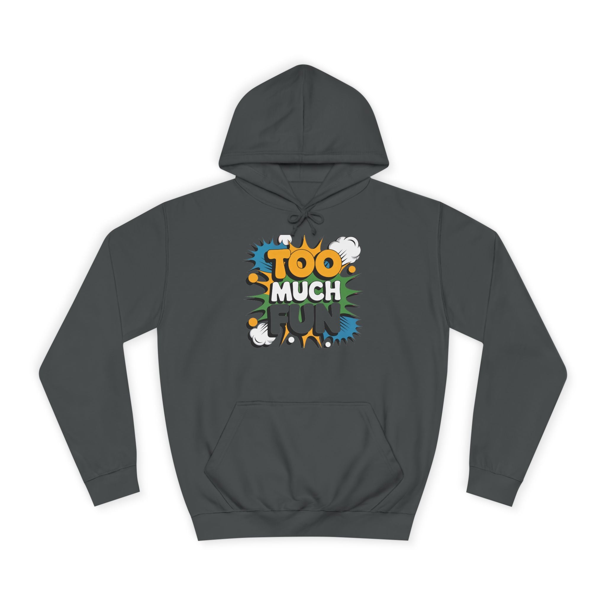 Too Much Fun Hoodie, Playful Graphic Pullover for College Students