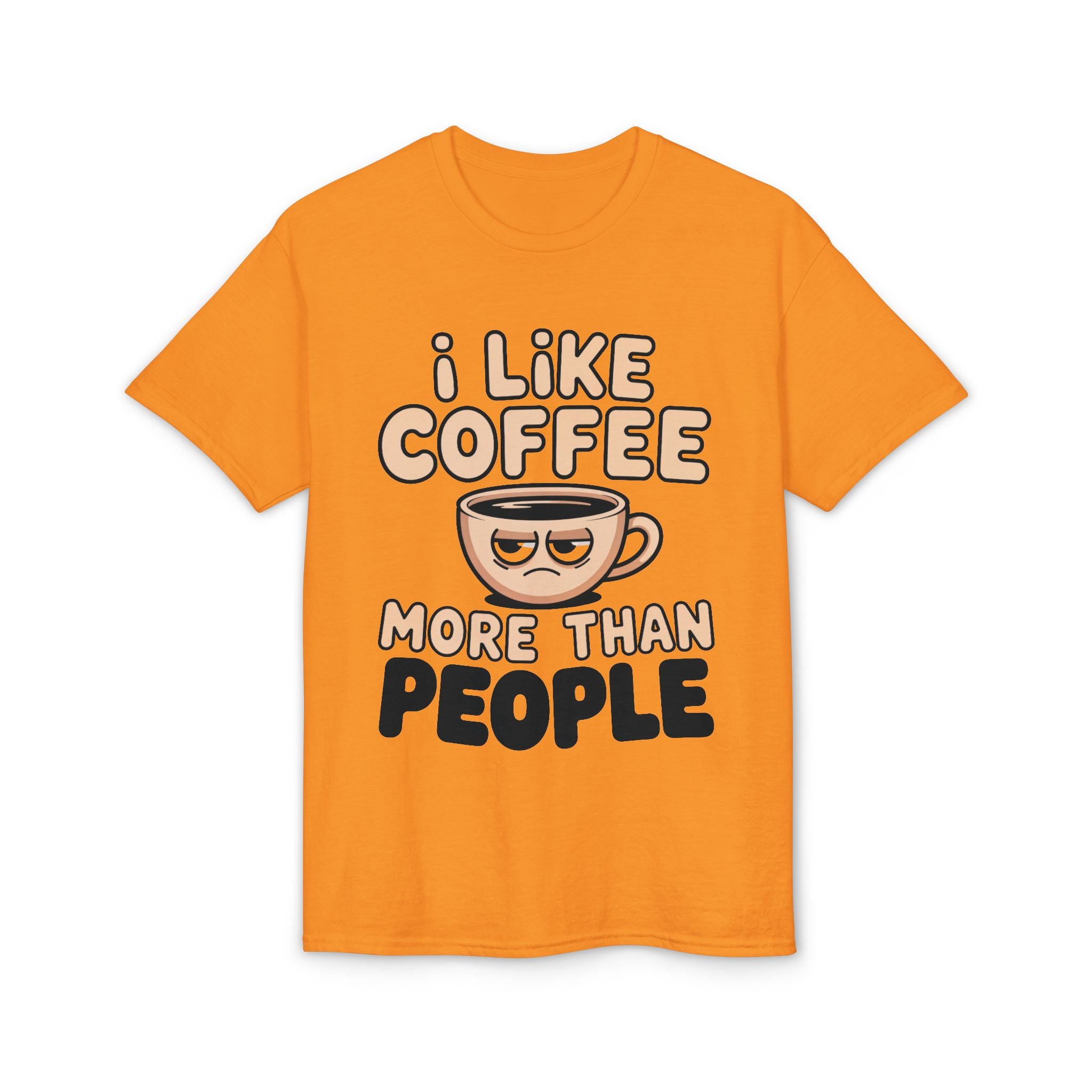 I Like Coffee More Than People T-Shirt | Coffee Lover Tee, Original Motivational T-Shirt, Unisex Cotton Graphic Tee