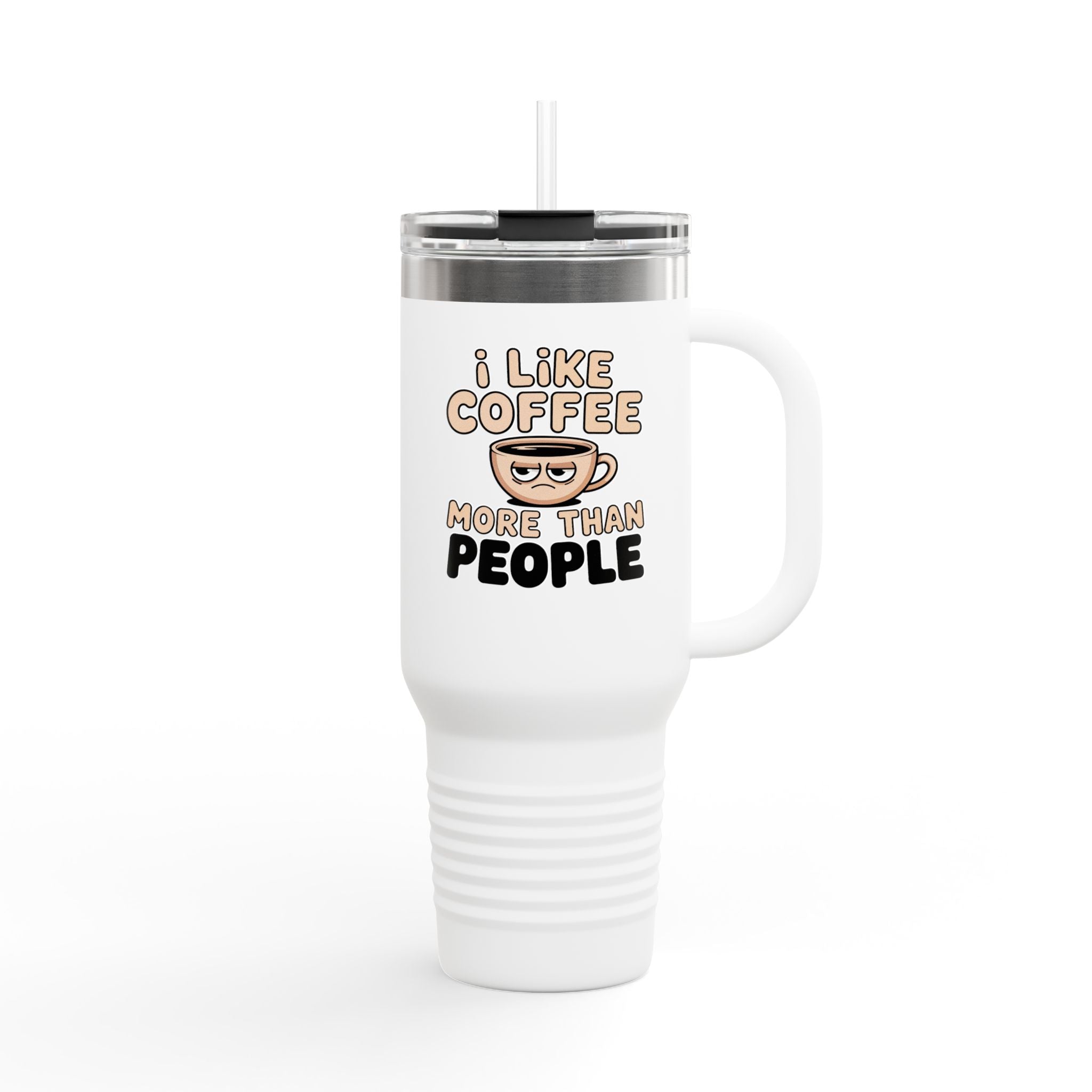 I Like Coffee More Than People Travel Mug | 40oz Insulated Tumbler