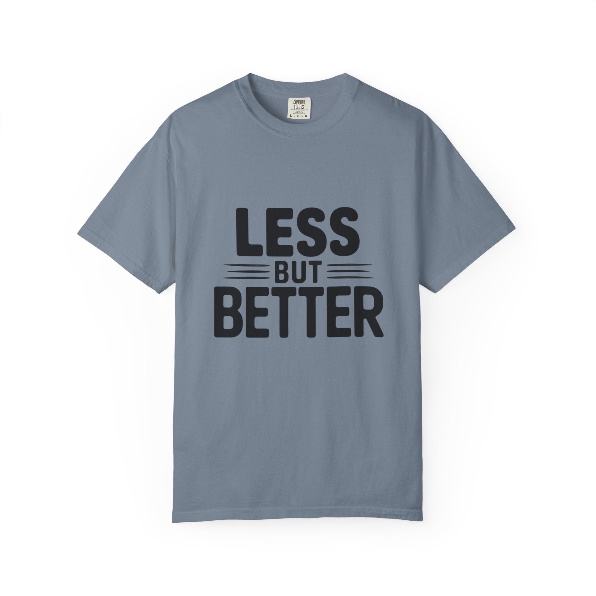 Less But Better T-shirt | Minimalist Typography Tee