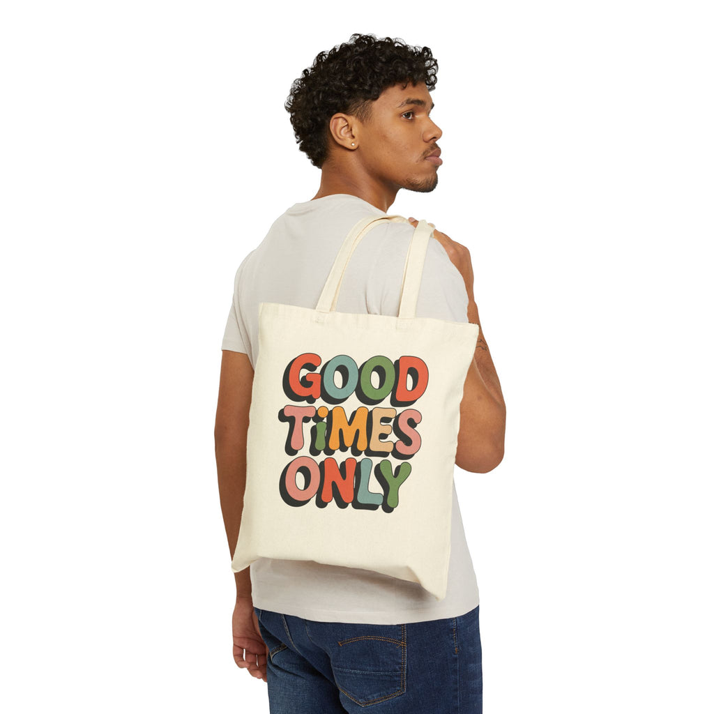 Good Times Only Tote Bag | Canvas shopper bag, Funny Motivational Tote Bag, Eco Canvas Shopper with Inspiring Quote (Copy)