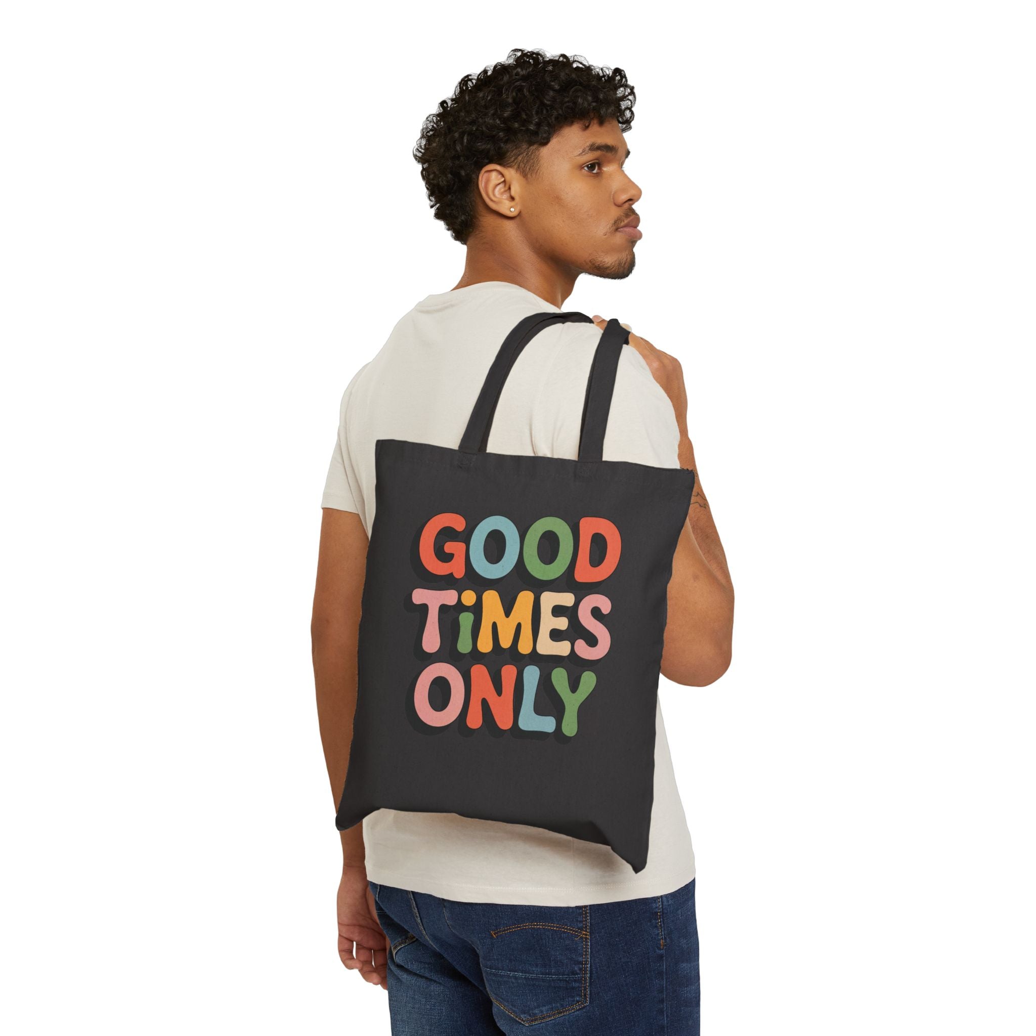 Good Times Only Tote Bag | Canvas shopper bag, Funny Motivational Tote Bag, Eco Canvas Shopper with Inspiring Quote (Copy)