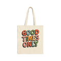 Good Times Only Tote Bag | Canvas shopper bag, Funny Motivational Tote Bag, Eco Canvas Shopper with Inspiring Quote (Copy)