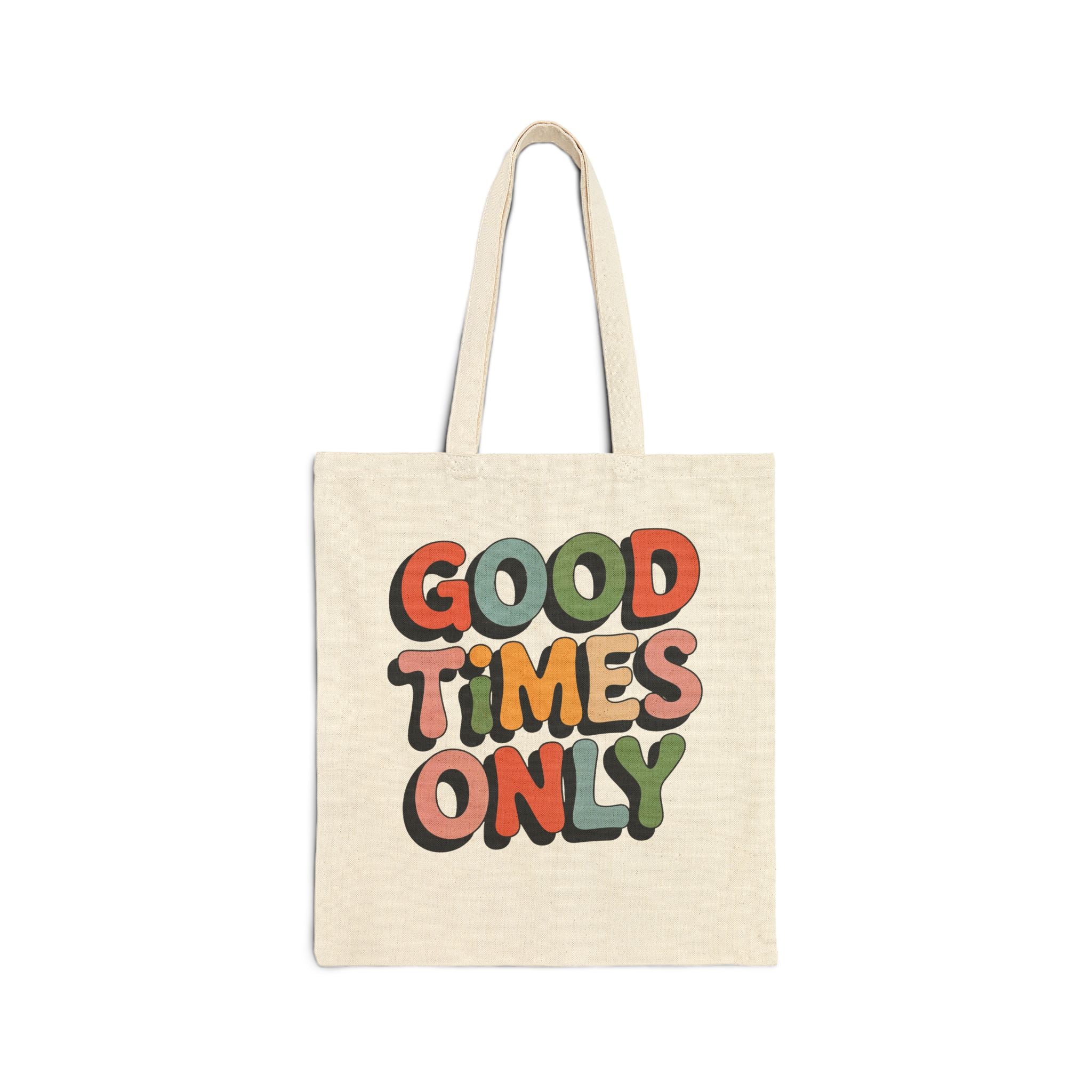 Good Times Only Tote Bag | Canvas shopper bag, Funny Motivational Tote Bag, Eco Canvas Shopper with Inspiring Quote (Copy)