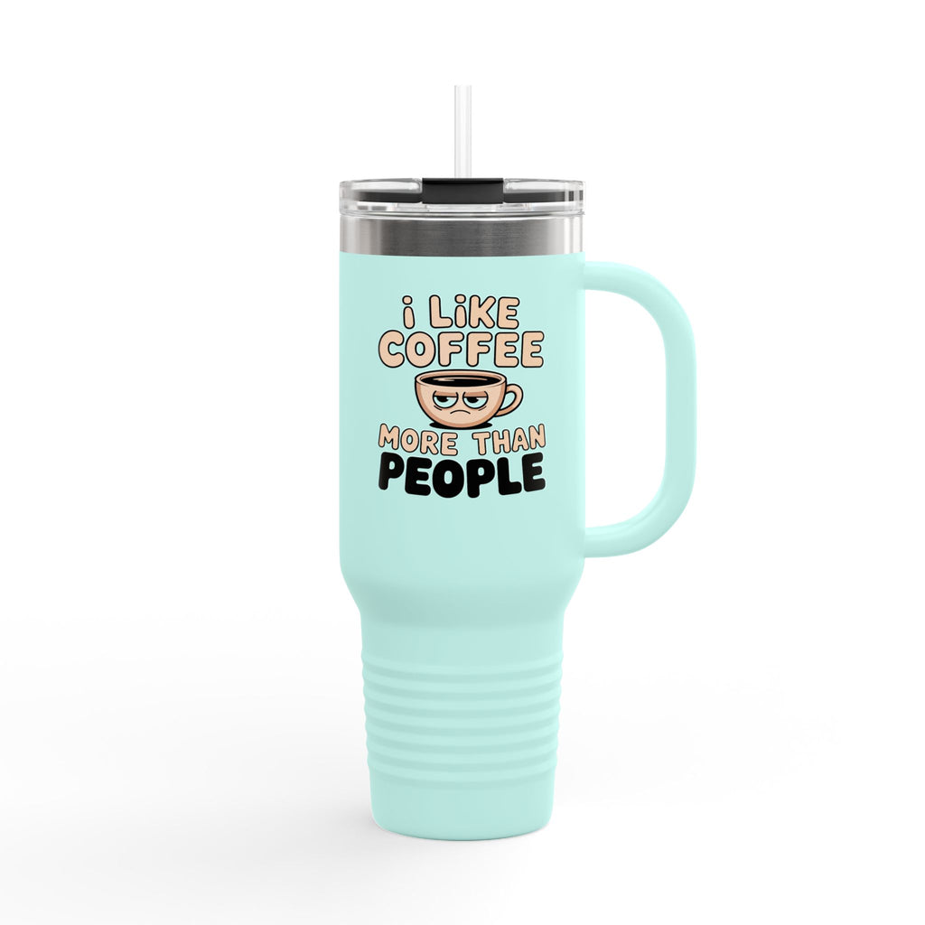I Like Coffee More Than People Travel Mug | 40oz Insulated Tumbler