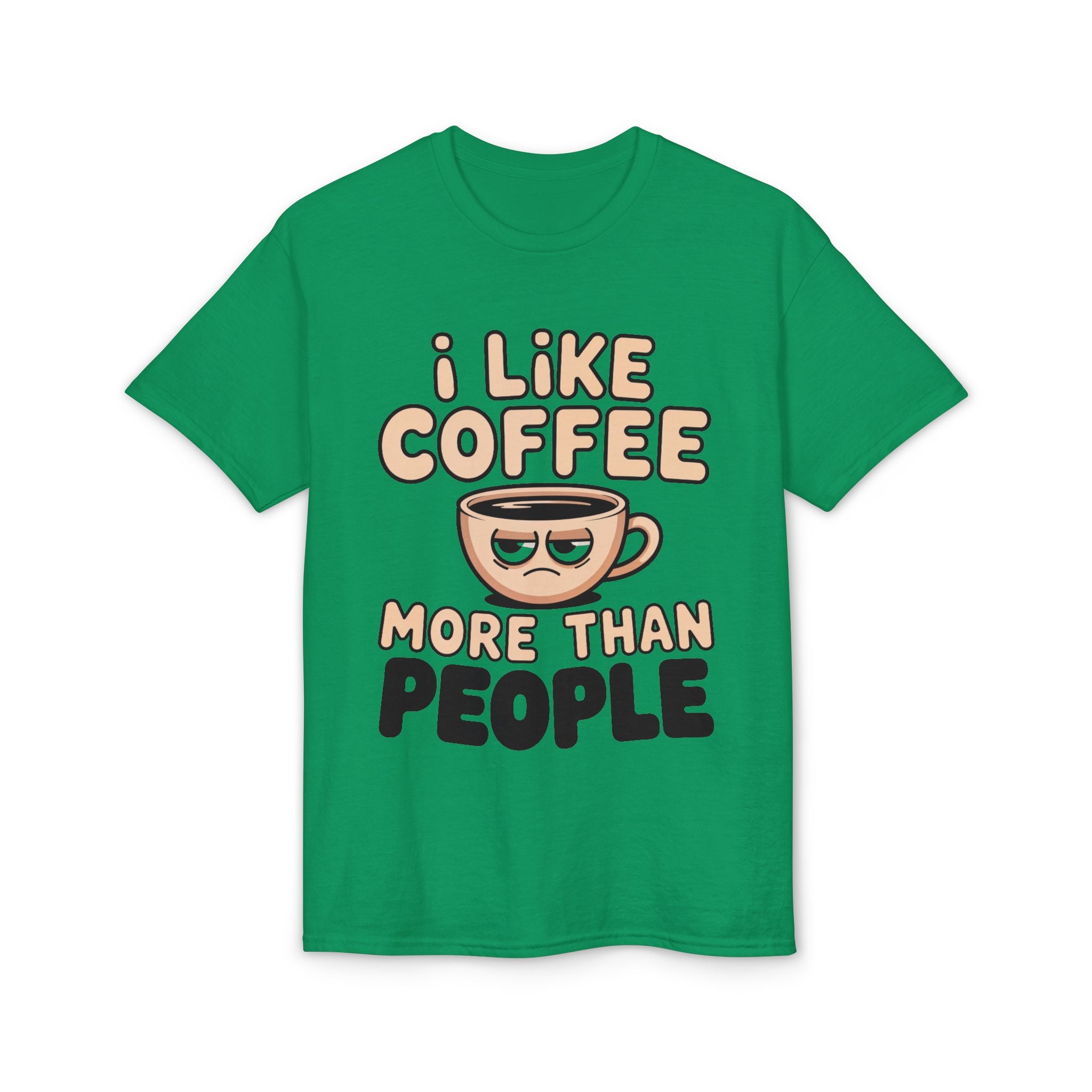 I Like Coffee More Than People T-Shirt | Coffee Lover Tee, Original Motivational T-Shirt, Unisex Cotton Graphic Tee
