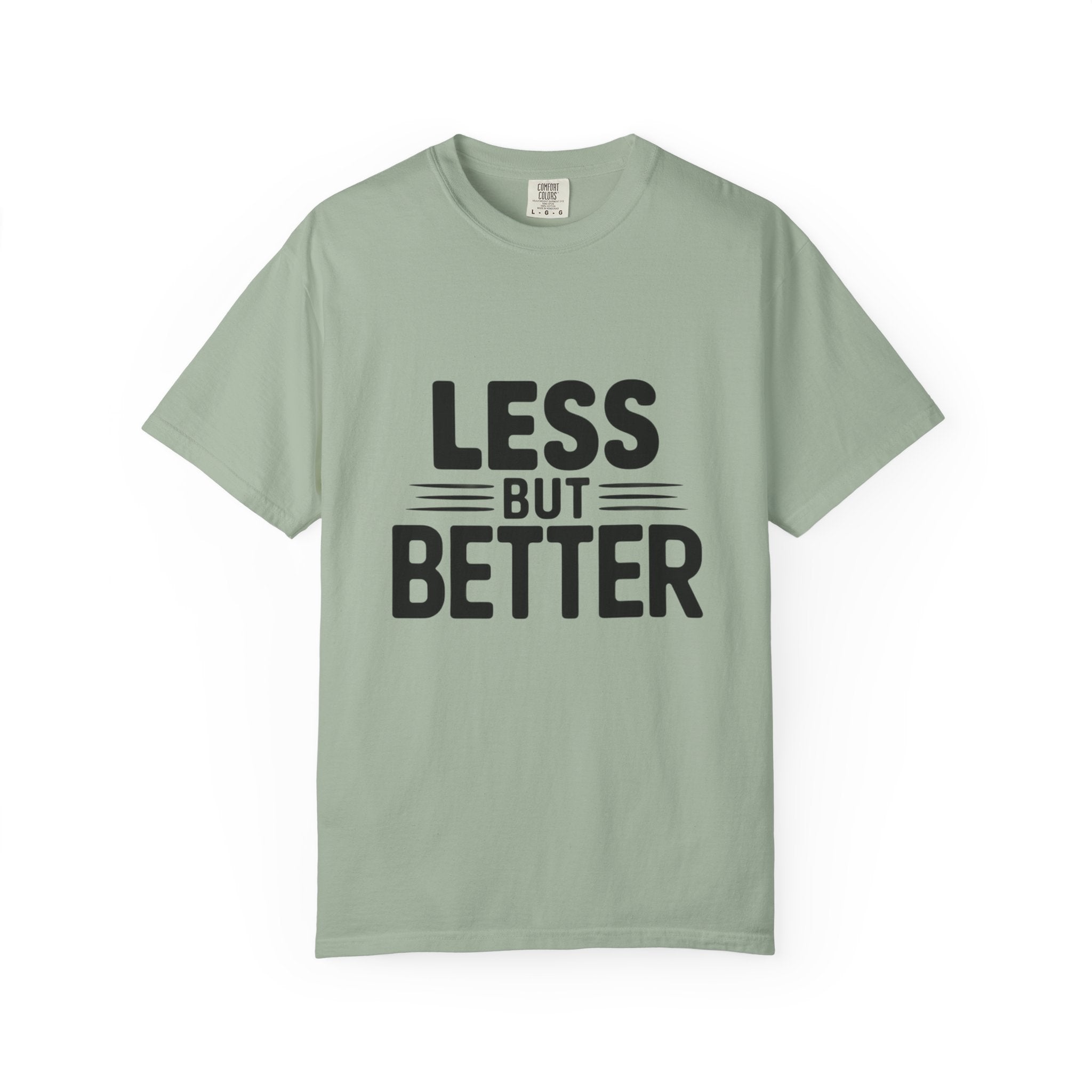 Less But Better T-shirt | Minimalist Typography Tee