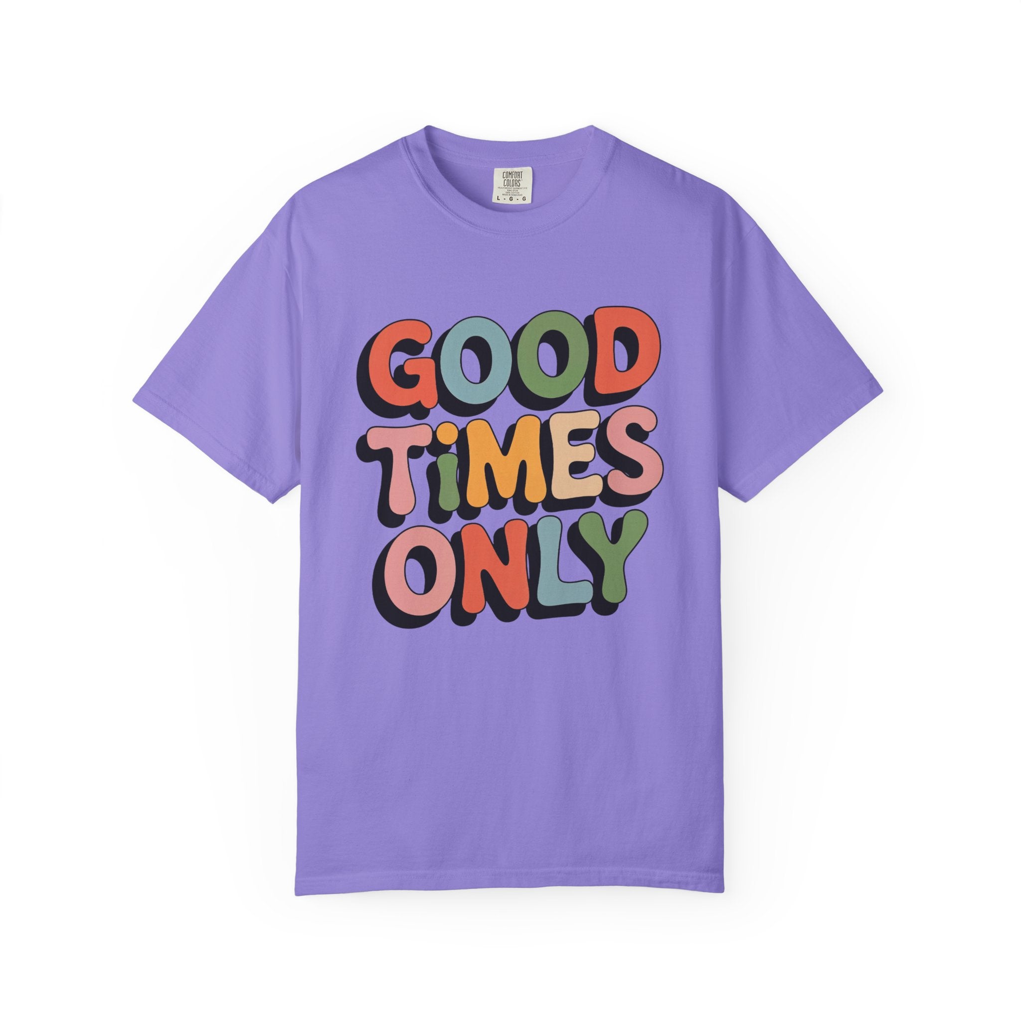Good Times Only T-Shirt | Retro Bubble Letter Graphic, Colorful Positive Slogan