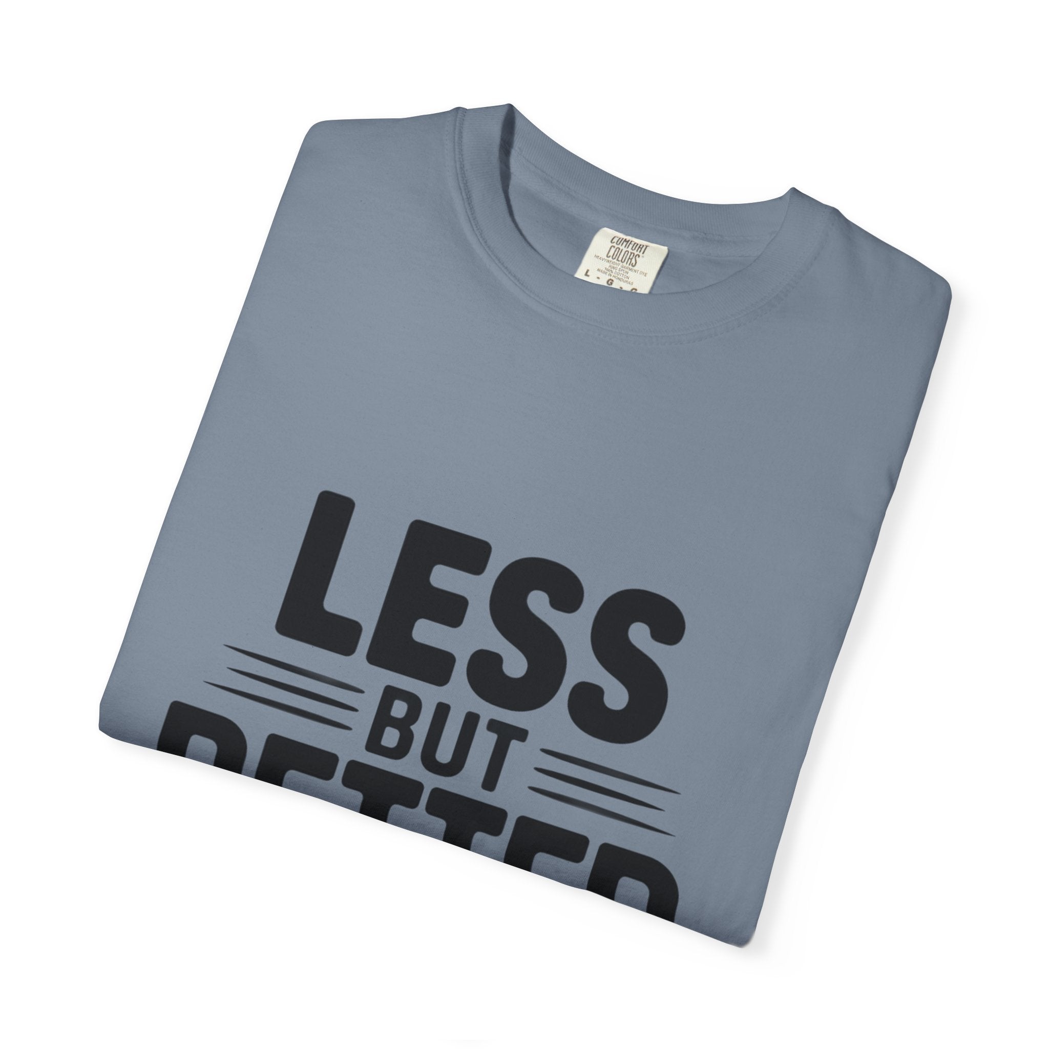 Less But Better T-shirt | Minimalist Typography Tee