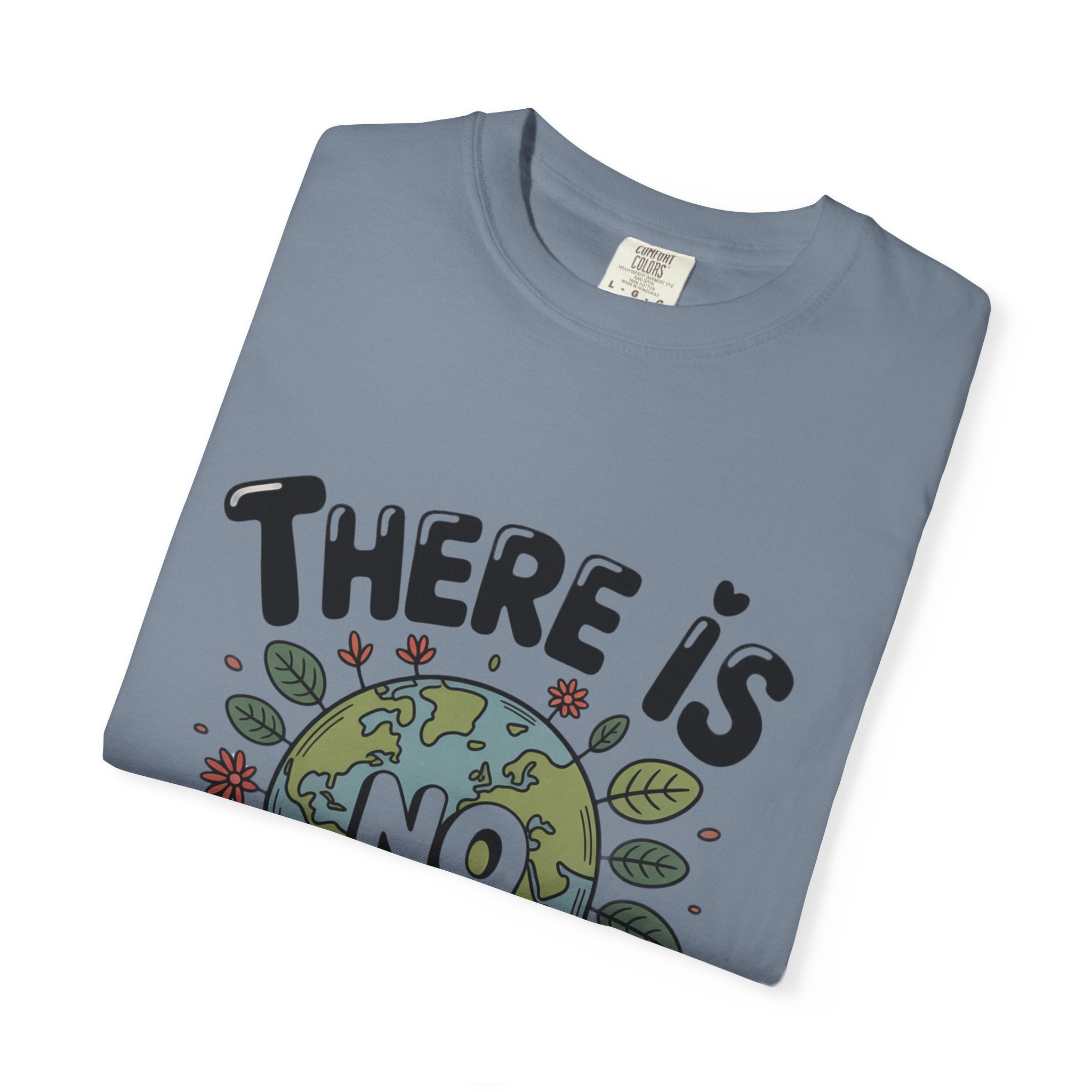 There Is No Planet B T-shirt | Environmental Earth Illustration, Eco Message shirt