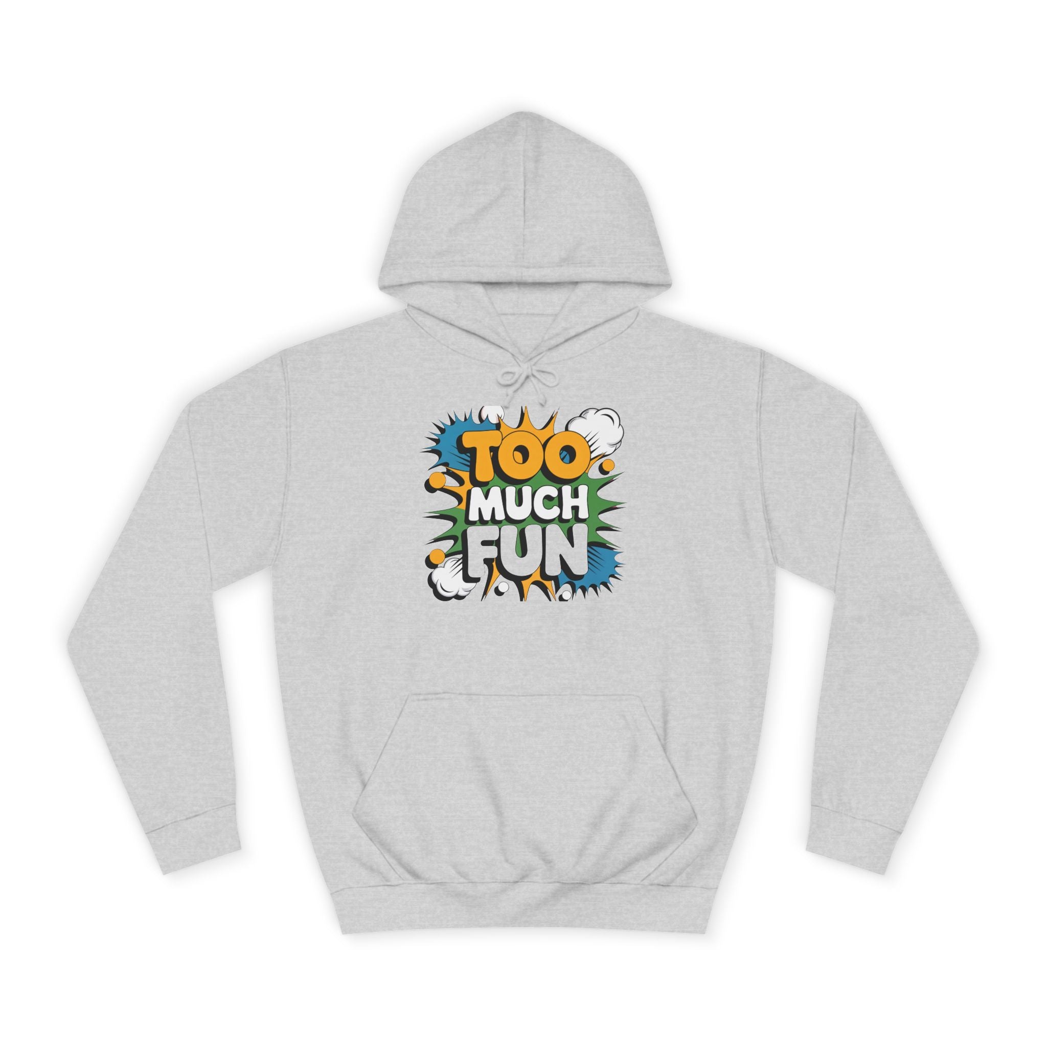 Too Much Fun Hoodie, Playful Graphic Pullover for College Students