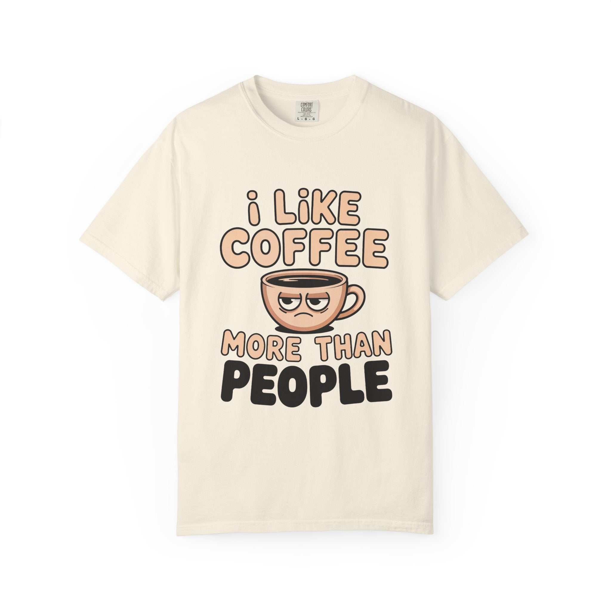 I Like Coffee More Than People T-Shirt, Funny Slogan Tee Inspirational Self Love Shirt Motivational Graphic Tee