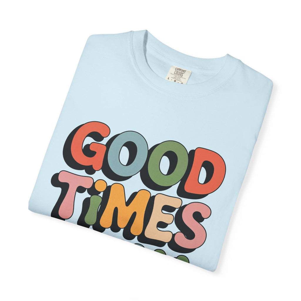 Good Times Only T-Shirt | Retro Bubble Letter Graphic, Colorful Positive Slogan