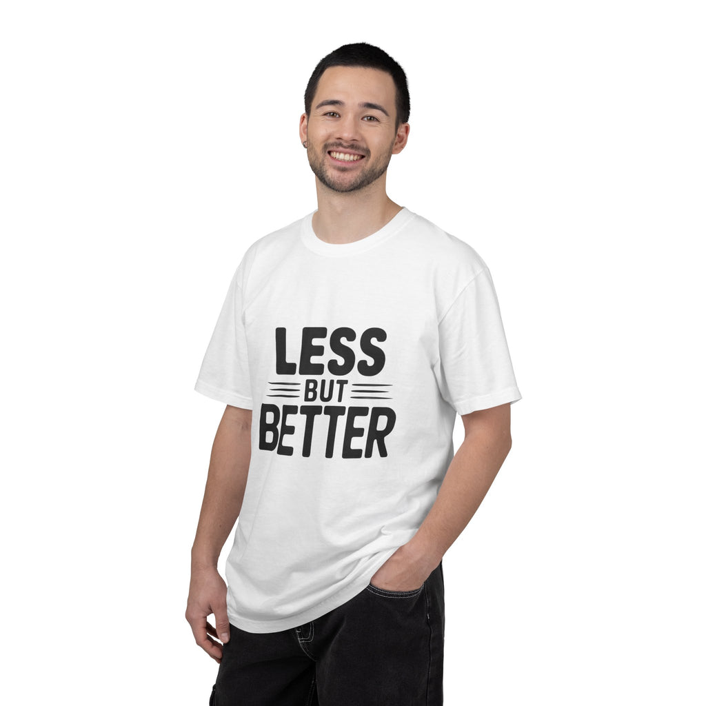 Less But Better T-shirt | Minimalist Typography Tee