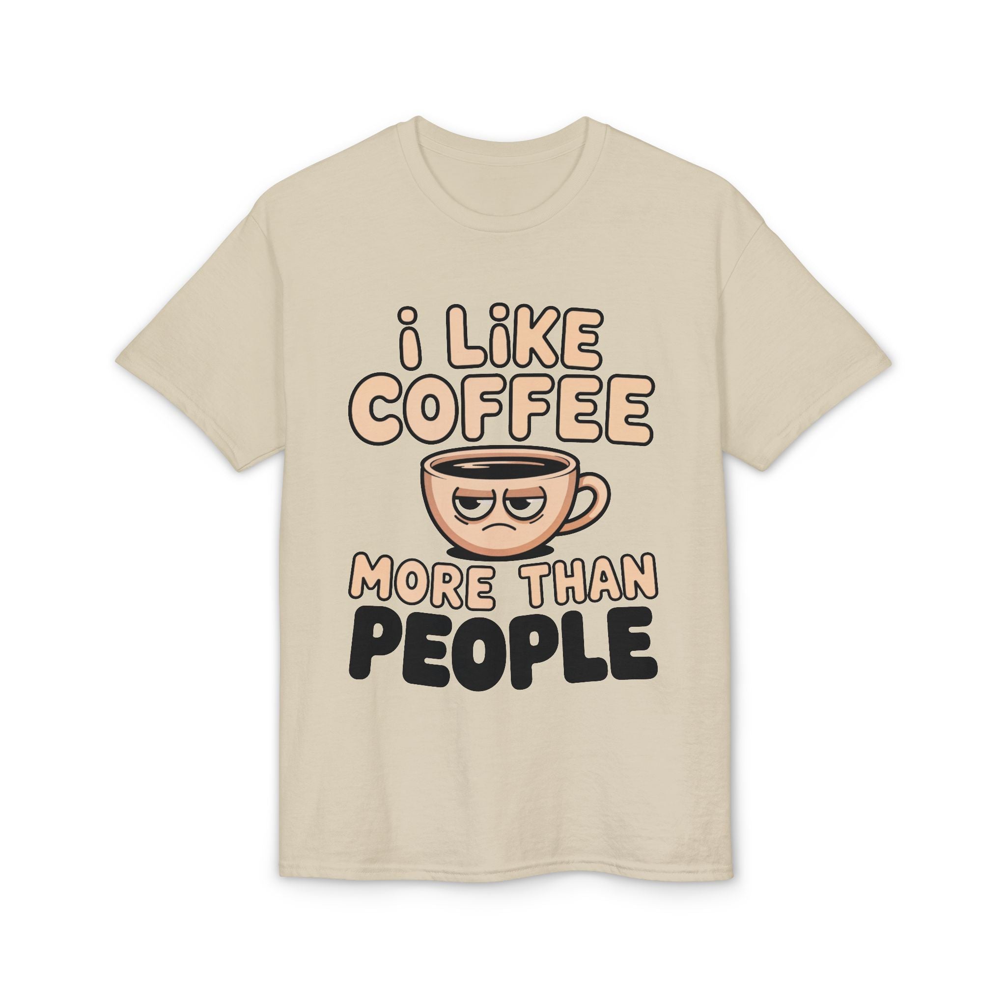 I Like Coffee More Than People T-Shirt | Coffee Lover Tee, Original Motivational T-Shirt, Unisex Cotton Graphic Tee