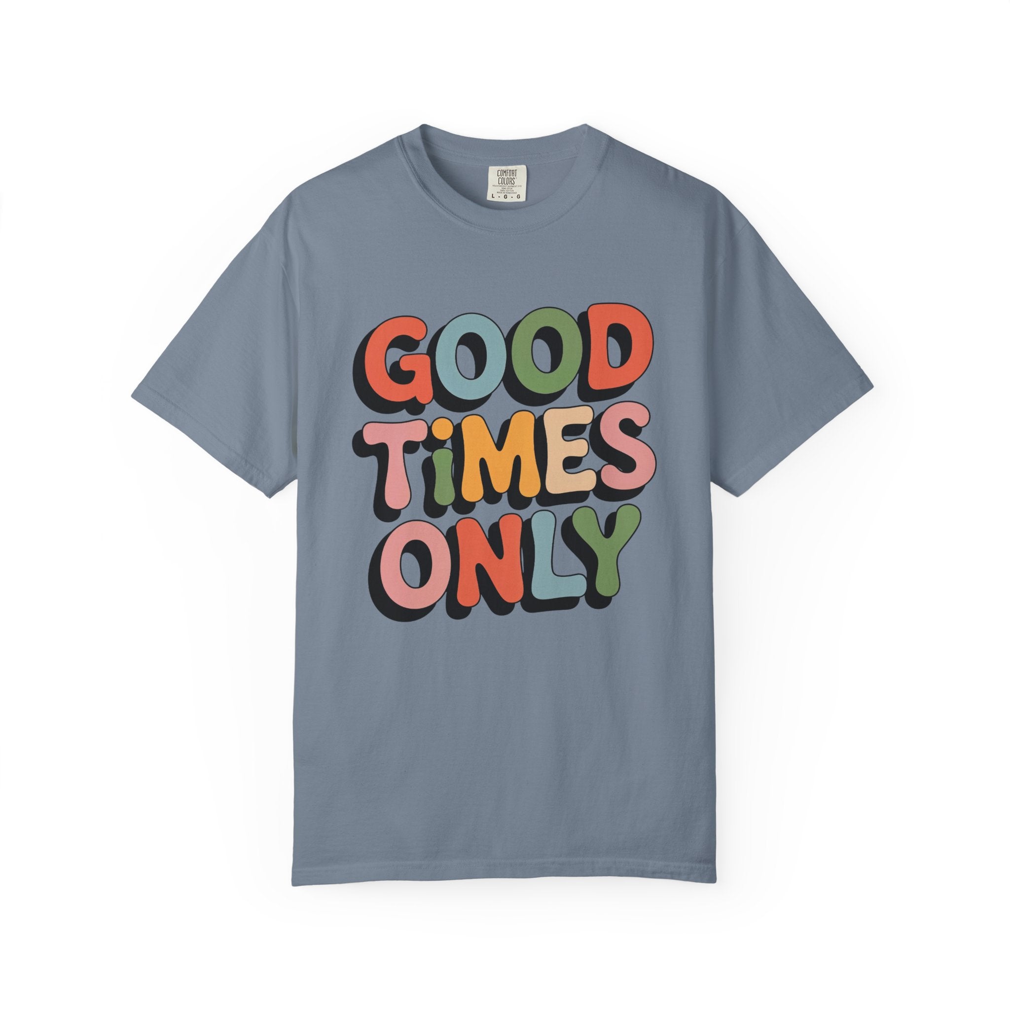 Good Times Only T-Shirt | Retro Bubble Letter Graphic, Colorful Positive Slogan