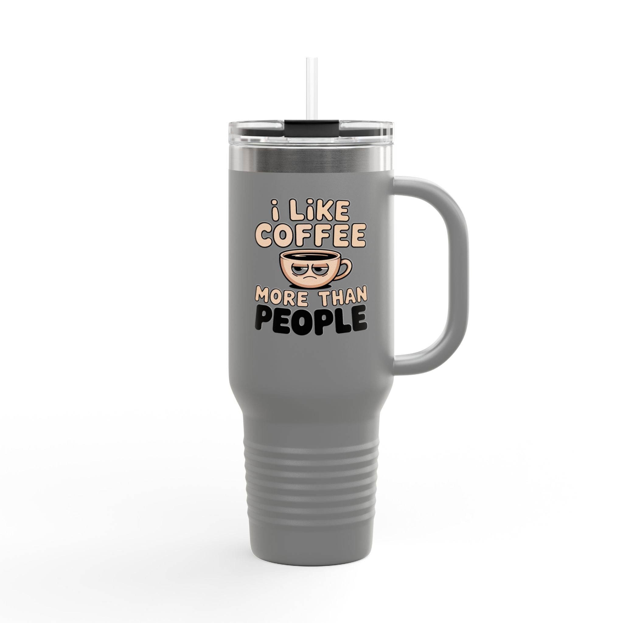 I Like Coffee More Than People Travel Mug | 40oz Insulated Tumbler