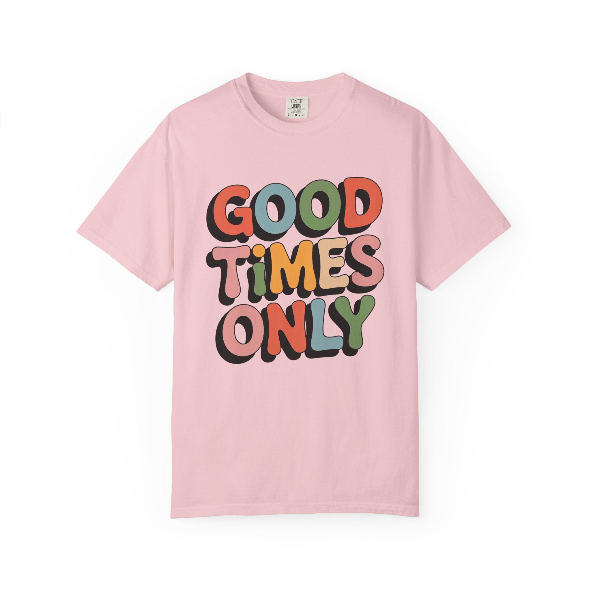 Good Times Only T-Shirt | Retro Bubble Letter Graphic, Colorful Positive Slogan