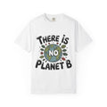 There Is No Planet B T-shirt | Environmental Earth Illustration, Eco Message shirt