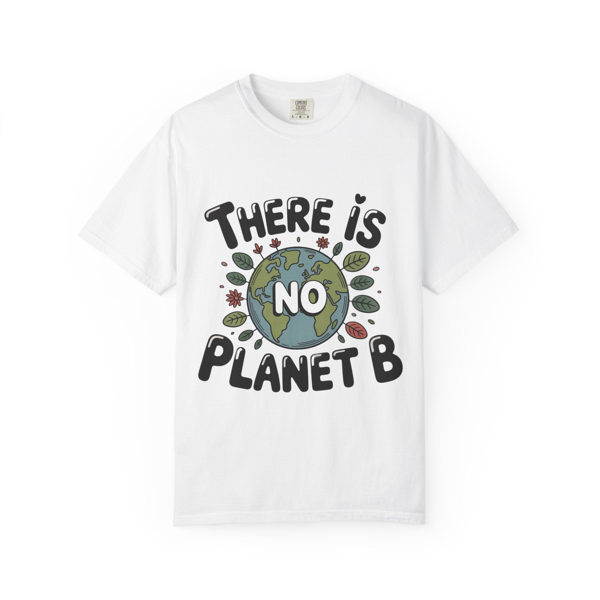 There Is No Planet B T-shirt | Environmental Earth Illustration, Eco Message shirt