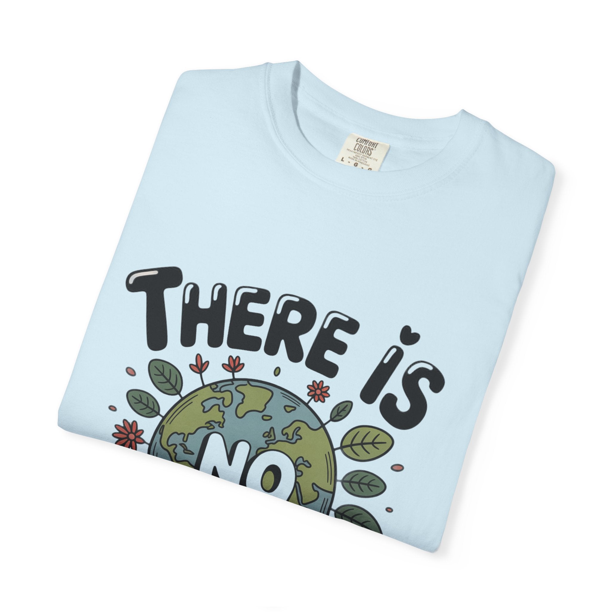 There Is No Planet B T-shirt | Environmental Earth Illustration, Eco Message shirt