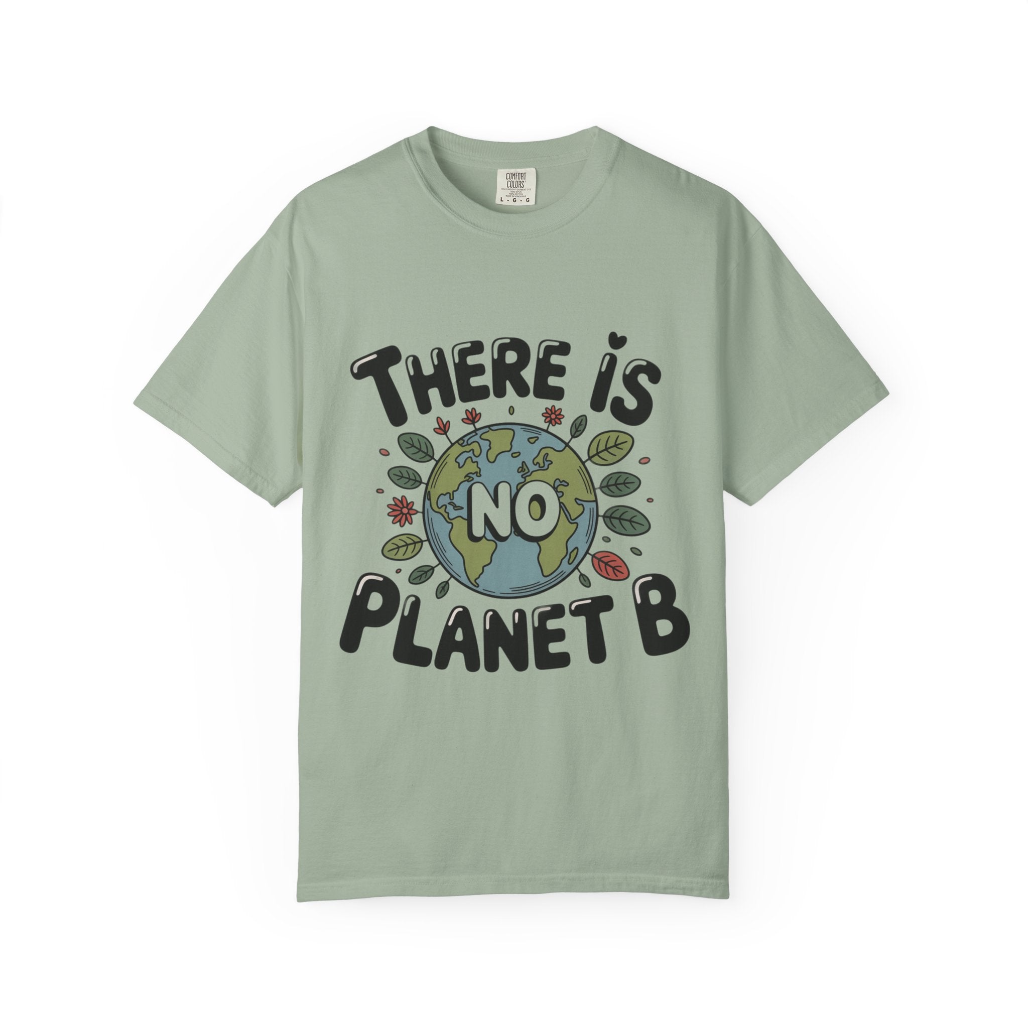 There Is No Planet B T-shirt | Environmental Earth Illustration, Eco Message shirt