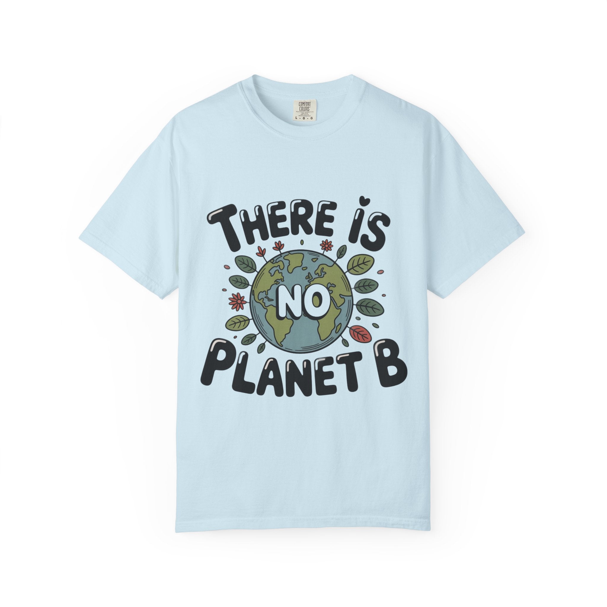 There Is No Planet B T-shirt | Environmental Earth Illustration, Eco Message shirt