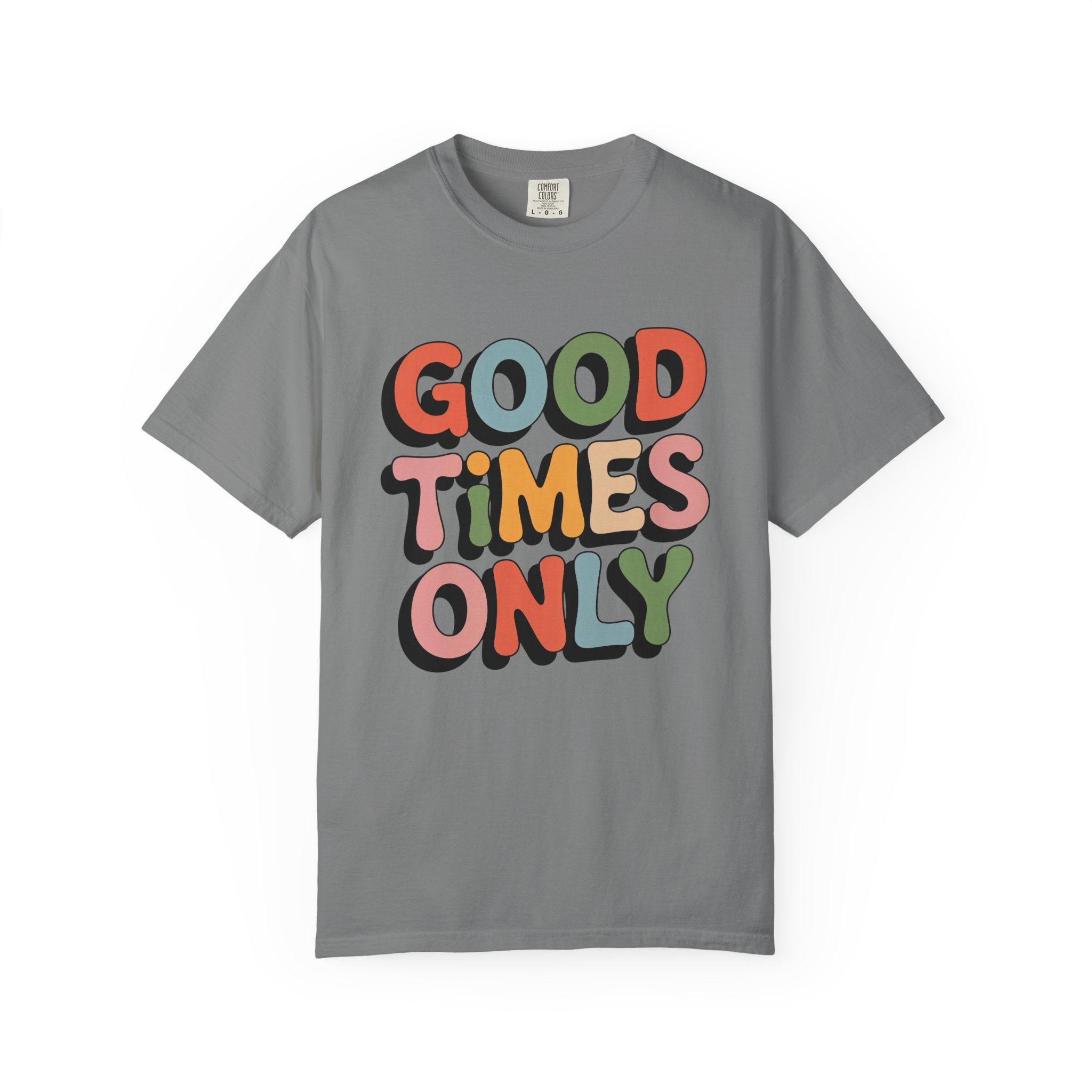 Good Times Only T-Shirt | Retro Bubble Letter Graphic, Colorful Positive Slogan